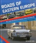 Roads of Eastern Europe Cars trucks buses & trains the legendary vehicles of the Eastern Bloc