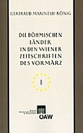 Die Bohmischen Lander in Den Wiener Zeitschriften Und Almanachen Des Vormarz (1805-1848): Tschechische Nationale Wiedergeburt - Kultur- Und Landeskund