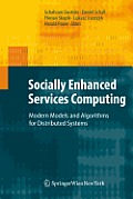 Socially Enhanced Services Computing: Modern Models and Algorithms for Distributed Systems