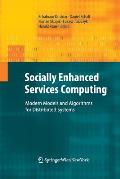 Socially Enhanced Services Computing: Modern Models and Algorithms for Distributed Systems