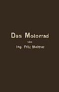 Das Motorrad Aufbau Und Arbeitsweise: Leicht Fasslich Dargestellt
