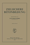 Zielsichere Betonbildung: Auf Der Grundlage Der Versuchsberichte Des Unterausschusses F?r Zielsichere Betonbildung (Uabb) Im ?sterr. Eisenbetona