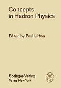 Concepts in Hadron Physics: Proceedings of the X. Internationale Universit?tswochen F?r Kernphysik 1971 Der Karl-Franzens-Universit?t Graz, at Sch