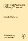 Facts and Prospects of Gauge Theories: Proceedings of the XVII. Internationale Universit?tswochen F?r Kernphysik 1978 Der Karl-Franzens-Universit?t Gr