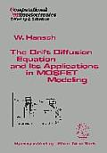 The Drift Diffusion Equation and Its Applications in Mosfet Modeling