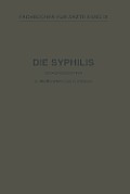 Die Syphilis: Kurzes Lehrbuch Der Gesamten Syphilis Mit Besonderer Ber?cksichtigung Der Inneren Organe