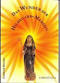Das Wunder der Hildegard Medizin