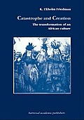 Catastrophe and Creation: The Transformation of an African Culture