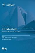 The Bahā'ī Faith: Doctrinal and Historical Explorations