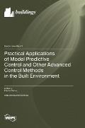 Practical Applications of Model Predictive Control and Other Advanced Control Methods in the Built Environment
