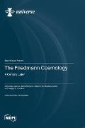 The Friedmann Cosmology: A Century Later