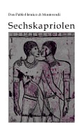 Sechskapriolen: Das homoerotische Sp?twerk eines Rheingauer Weltenbummlers