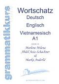 W?rterbuch Deutsch - Englisch -Vietnamesisch A1: Lernwortschatz f?r die Integrations-Deutschkurs-TeilnehmerInnen aus Vietnam Niveau A1