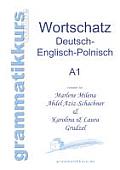 W?rterbuch Deutsch - Englisch - Polnisch A1: Lernwortschatz f?r die Integrations-Deutschkurs-TeilnehmerInnen aus Polen Niveau A1