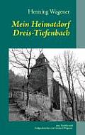 Mein Heimatdorf Dreis-Tiefenbach: Eine Dorfchronik von Gerhard Wagener