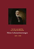 Meine Lebenserinnerungen: Arzt in Prag und Marienbad 1835 - 1920