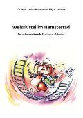 Weisskittel im Hamsterrad: Der unkonventionelle Praxis-Arzt-Ratgeber