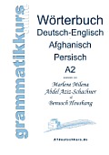 W?rterbuch Deutsch-Englisch-Afghanisch-Persisch Niveau A2: Lernwortschatz f?r die Integrations-Deutschkurs-TeilnehmerInnen aus Afghanistan und Iran Ni