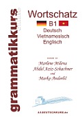 W?rterbuch Deutsch-Vietnamesisch-Englisch Niveau B1: Lernwortschatz + Grammatik + Gutschrift: 20 Unterrichtsstunden per Internet f?r die Integrations-