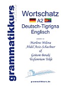 W?rterbuch A2 Deutsch-Tigrigna-Englisch: Lernwortschatz + Grammatik + Gutschrift: 20 Unterrichtsstunden per Internet f?r die Integrations-Deutschkurs-