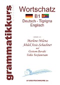 W?rterbuch B1 Deutsch - Tigrigna - Englisch Niveau B1: Lernwortschatz + Grammatik + Gutschrift: 20 Unterrichtsstunden per Internet f?r die Integration
