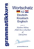 W?rterbuch A2 Deutsch - Kroatisch - Bosnisch - Serbisch - Englisch: Lernwortschatz + Grammatik + Gutschrift: 10 Unterrichtsstunden per Internet f?r di