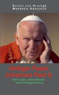 Heiliger Papst Johannes Paul II.: Sein Leben, seine Wunder, seine Heiligsprechung