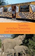 Namibia - zwischen Township und W?stenelefanten