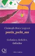 poetix_packt_aus: Gedanken, Gedichte, Geflechte