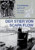 Der Stier von Scapa Flow: Feindfahrten auf U 47