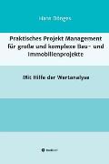 Praktisches Projekt Management f?r gro?e und komplexe Bau- und Immobilienprojekte