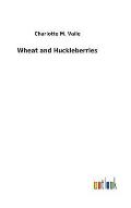 Wheat and Huckleberries