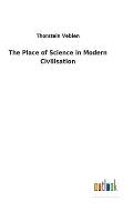 The Place of Science in Modern Civilisation