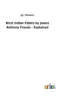 West Indian Fables by James Anthony Froude - Explained