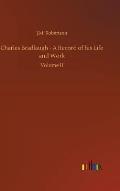 Charles Bradlaugh - A Record of His Life and Work