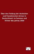 ?ber den Feldzug der deutschen und franz?sischen Armee in Deutschland, im Sommer und Winter des Jahres 1800