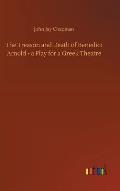 The Treason and Death of Benedict Arnold - A Play for a Greek Theatre