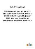 VERORDNUNG (EU) Nr. 99/2013 DES EUROP?ISCHEN PARLAMENTS UND DES RATES vom 15. Januar 2013 ?ber das Europ?ische Statistische Programm 2013-2017