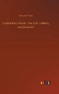 Louisa May Alcott - her Life, Letters, and Journals