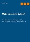 Mobil sein in der Zukunft: Keine Emissionen, weniger Unf?lle, weniger Besitz, mehr digitale Vernetzung