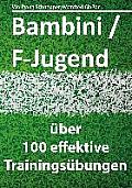 Bambini/F-Jugend: ?ber 100 effektive Trainings?bungen