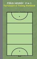 Field Hockey 2 in 1 Tacticboard and Training Workbook: Tactics/strategies/drills for trainer/coaches, notebook, training, exercise, exercises, drills,