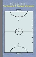 Futsal 2 in 1 Tacticboard and Training Workbook: Tactics/strategies/drills for trainer/coaches, notebook, training, exercise, exercises, drills, pract
