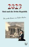 2029 - Sissi und die Dritte Republik: Der zweite Roman von Hubert Anders