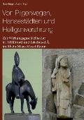 Von Pilgerwegen, Hansest?dten und Heiligenverehrung: Zur Wirkungsgeschichte der hl. Willibrord und Jakobus d.?. im Rhein-Maas-Mosel-Raum