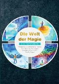 Die Welt der Magie - 4 in 1 Sammelband: Wei?e Magie Medialit?t, Channeling & Trance Divination & Wahrsagen Energetisches Heilen