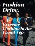 Fashion Drive Extreme Clothing in the Visual Arts