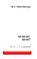 rot ist rot! ist rot?: oder Wie real ist unsere Realit?t?
