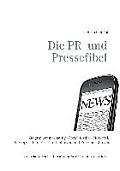Die PR- und Pressefibel: Zielgruppenmarketing - Social Media - PR Portal, Presseportal f?r Pressemitteilungen und Pressemeldungen