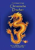 Chinesische Drachen: Mythen - M?rchen - Legenden aus dem Reich der Mitte